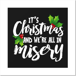 It's Christmas and We're All In Misery Posters and Art